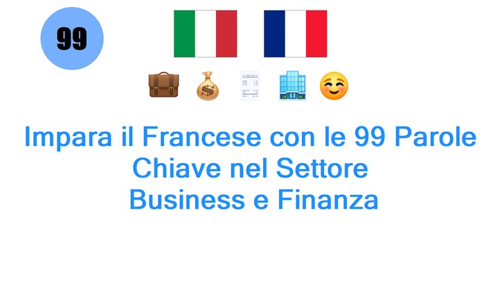 Impara il Francese con le 99 Parole Chiave nel Settore: Business e Finanza